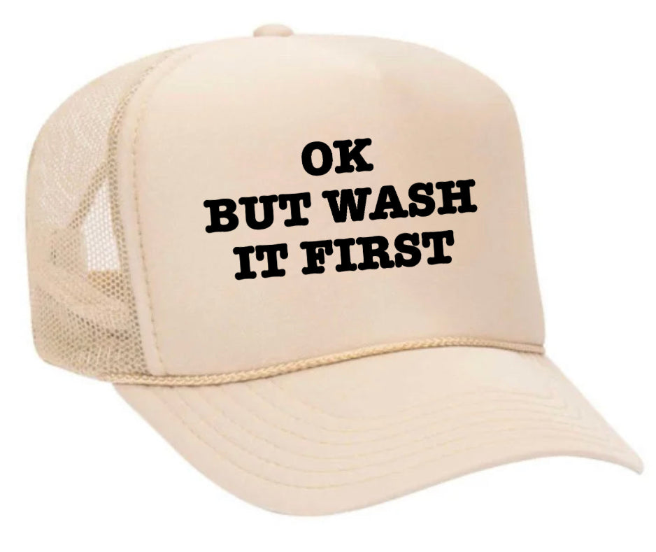 OK But Wash It First Trucker Hat