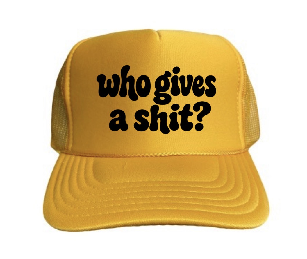 who gives a shit? Trucker Hat