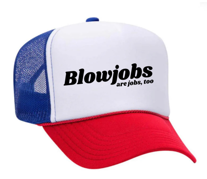 Blowjobs Are Jobs, Too Trucker Hat