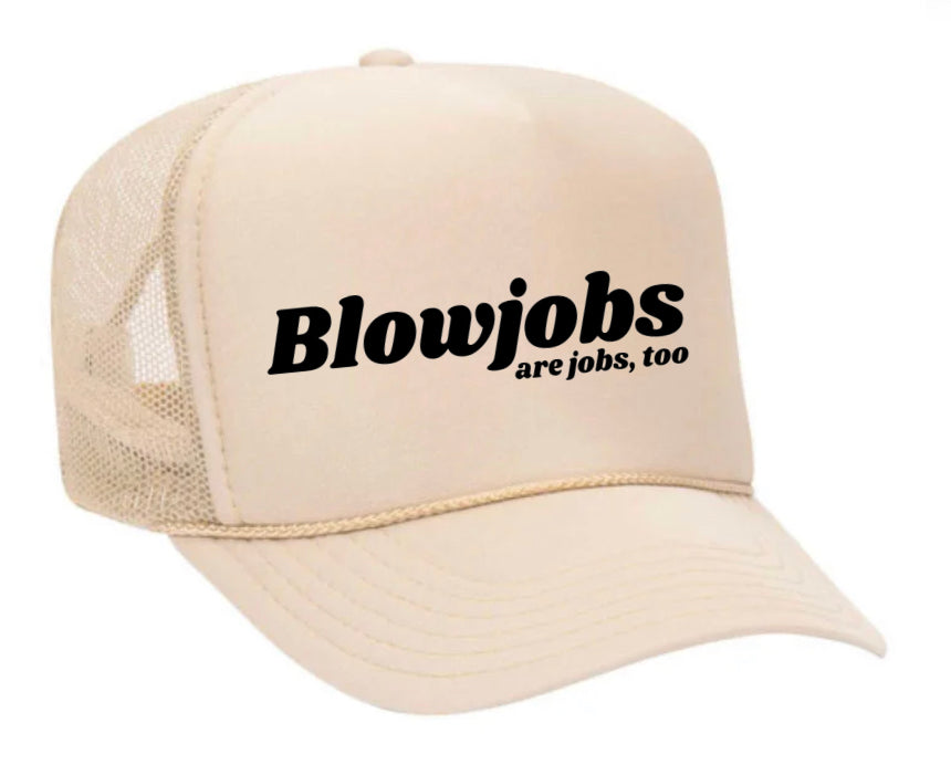 Blowjobs Are Jobs, Too Trucker Hat