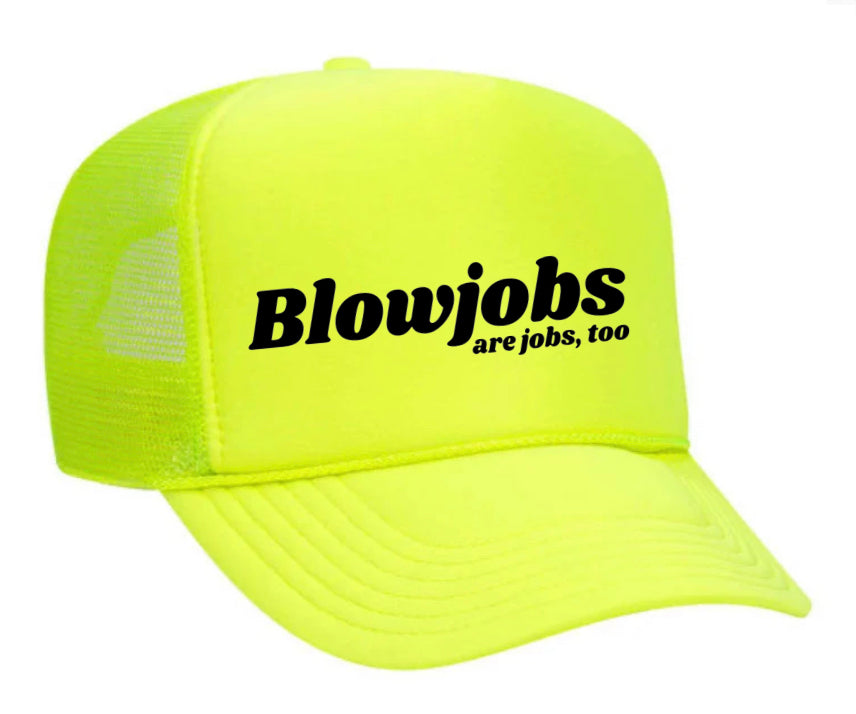 Blowjobs Are Jobs, Too Trucker Hat