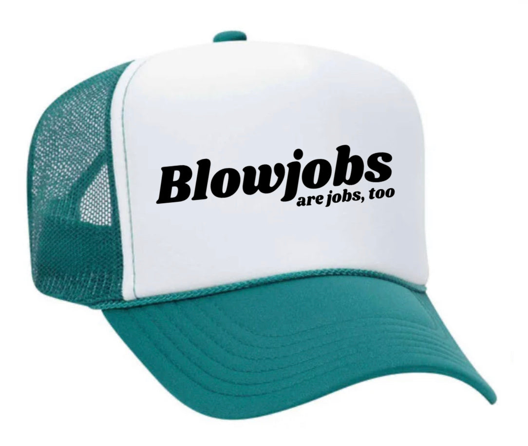 Blowjobs Are Jobs, Too Trucker Hat