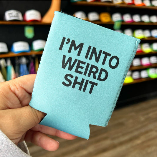 I’m Into Weird Shit Magnetic Koozie