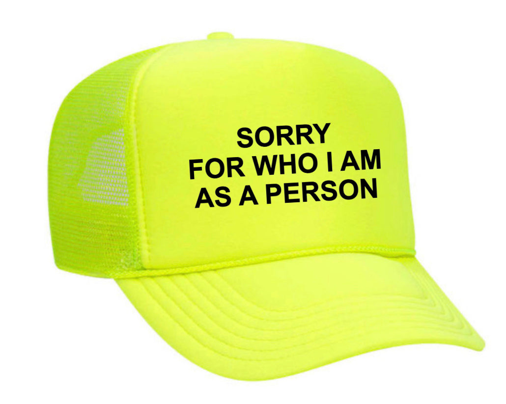 Sorry For Who I am Trucker Hat