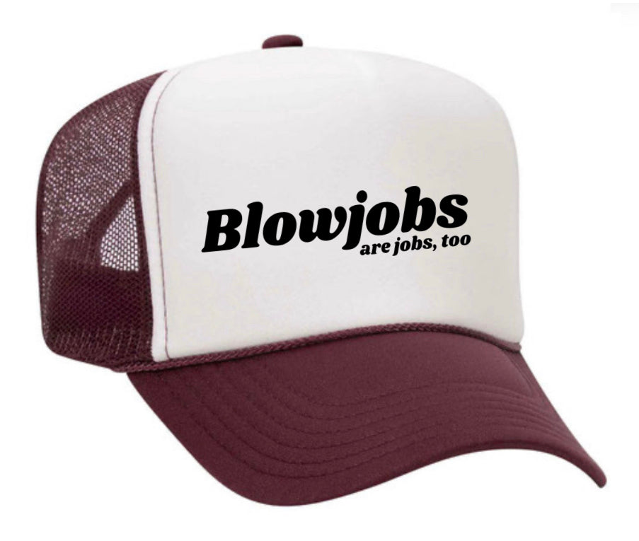 Blowjobs Are Jobs, Too Trucker Hat