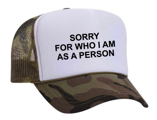 Sorry For Who I am Trucker Hat