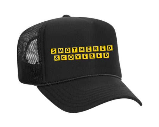 Smothered & Covered Trucker Hat