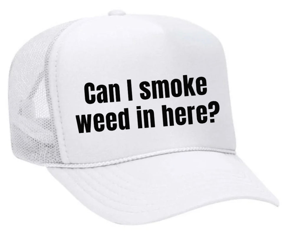 Can I Smoke Weed In Here Trucker Hat
