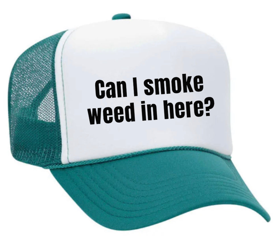 Can I Smoke Weed In Here Trucker Hat
