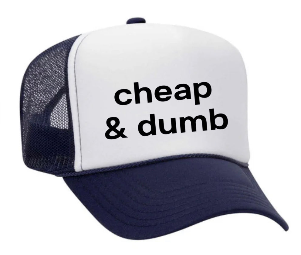 Cheap & Dumb Trucker Hat