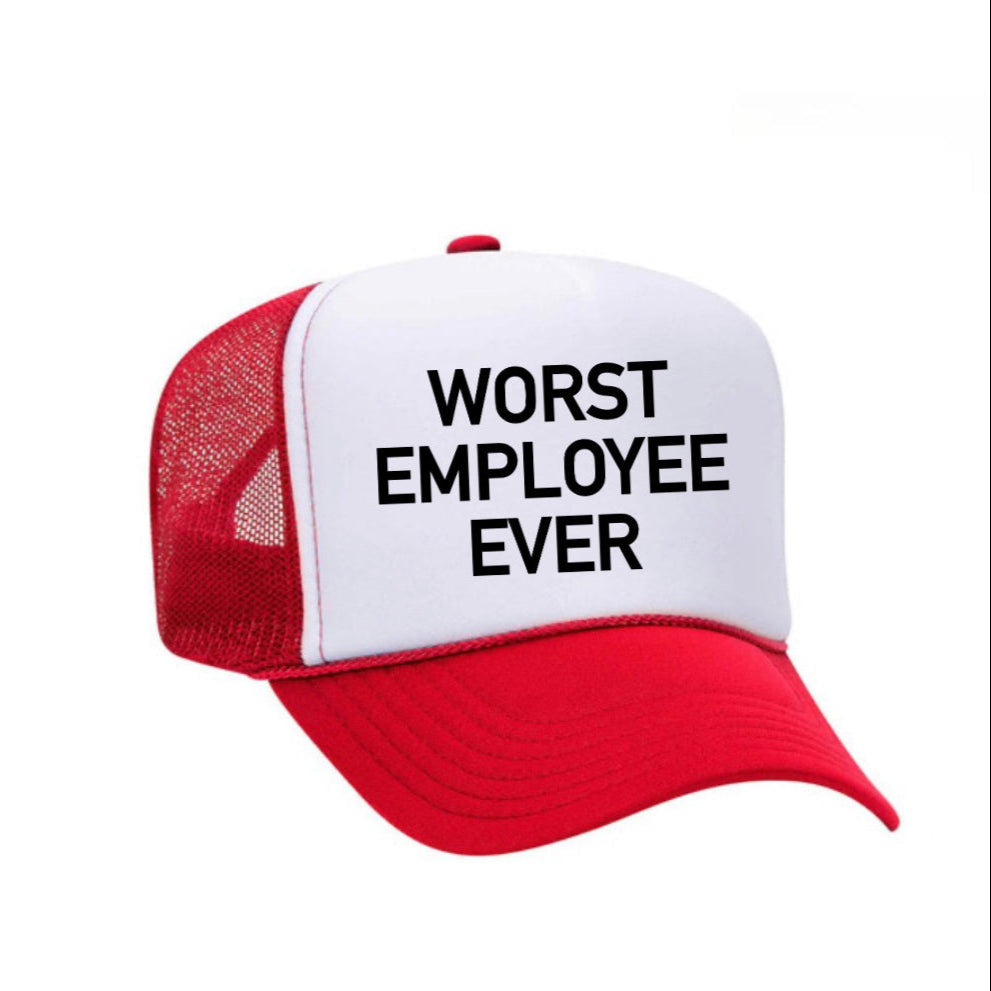 Worst Employee Ever Trucker Hat