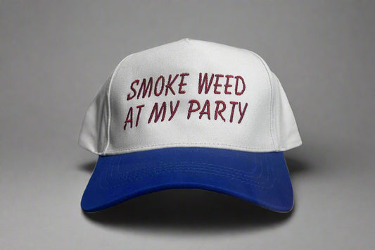 Smoke Weed At My Party Embroidered Hat