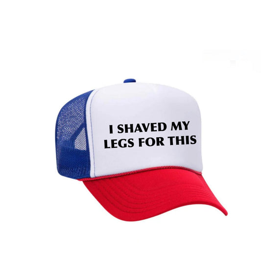 I Shaved My Legs For This Trucker Hat