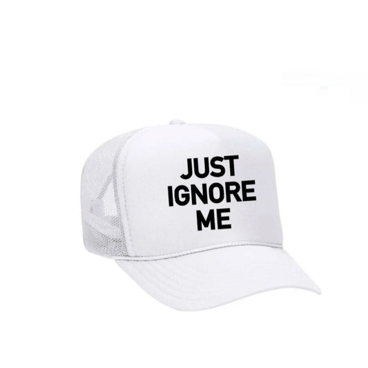 Just Ignore Me Trucker Hat