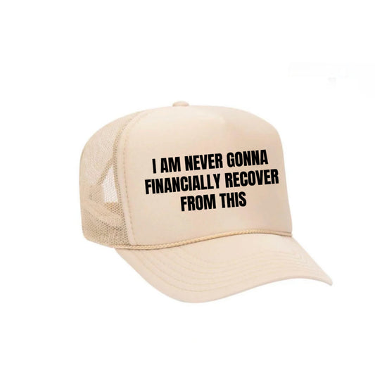 I Am Never Gonna Financially Recover From This Trucker Hat