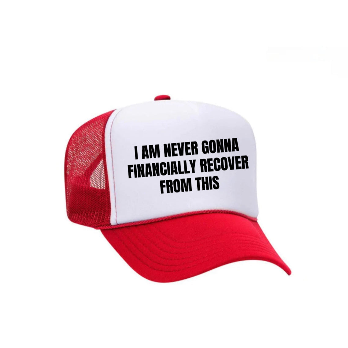 I Am Never Gonna Financially Recover From This Trucker Hat
