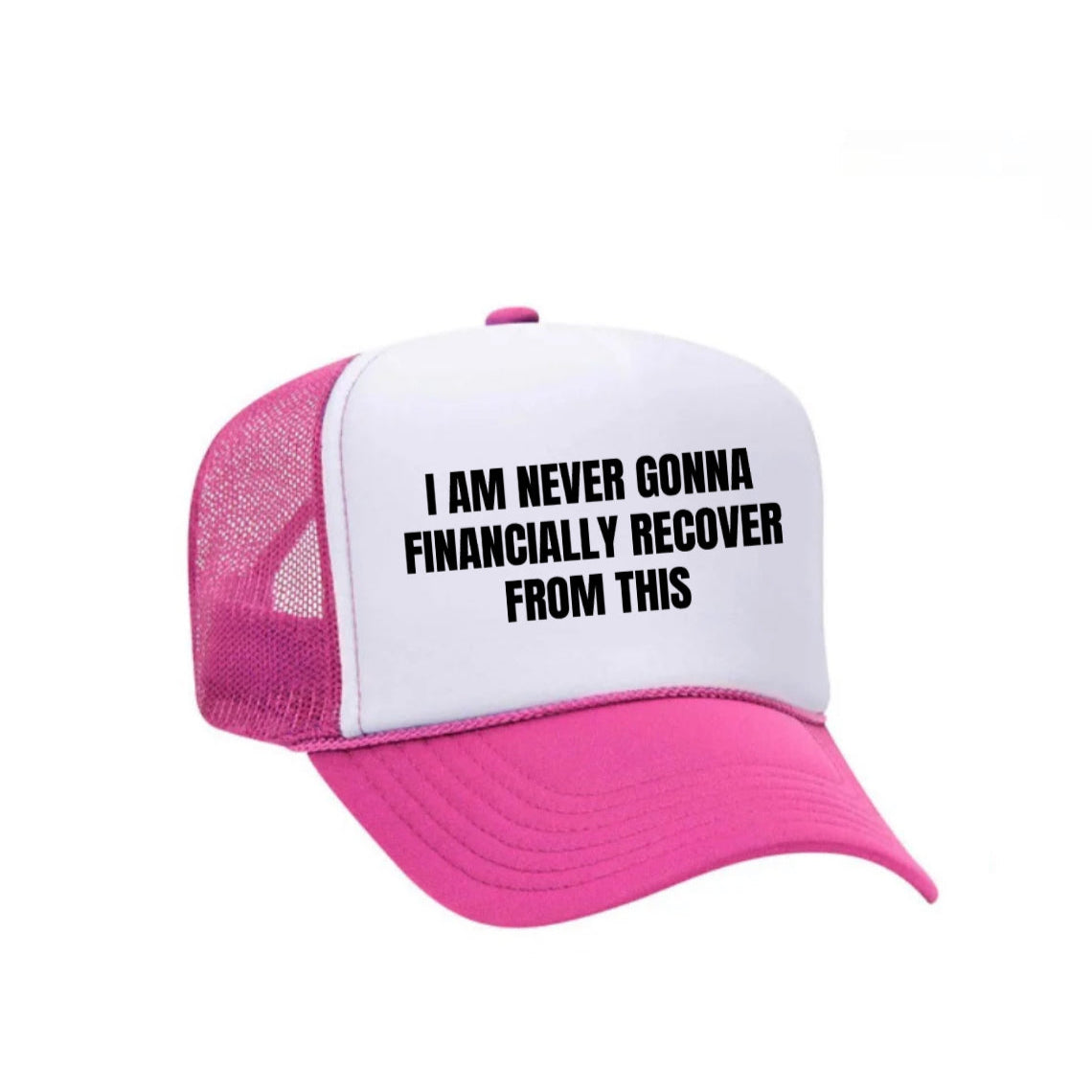 I Am Never Gonna Financially Recover From This Trucker Hat