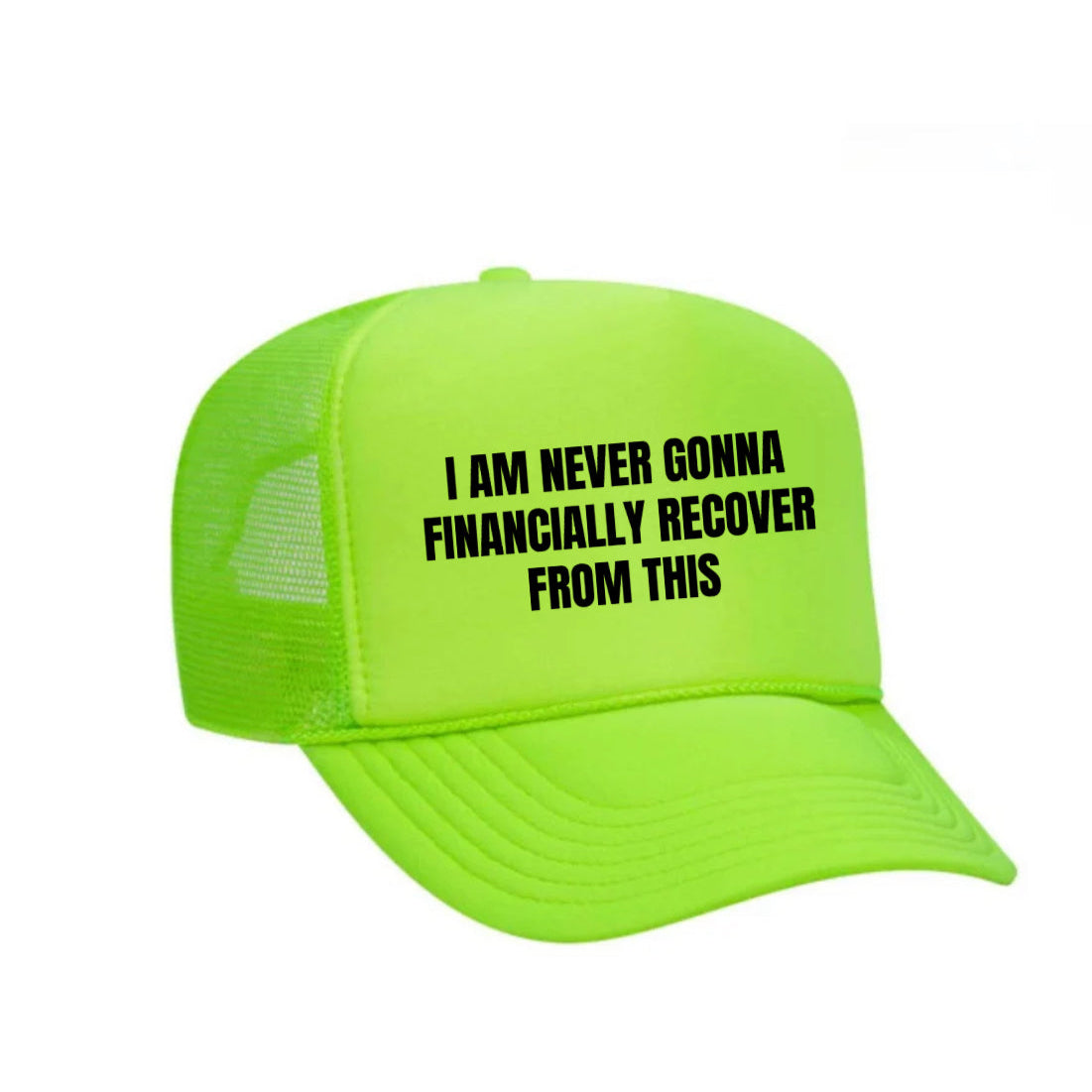 I Am Never Gonna Financially Recover From This Trucker Hat