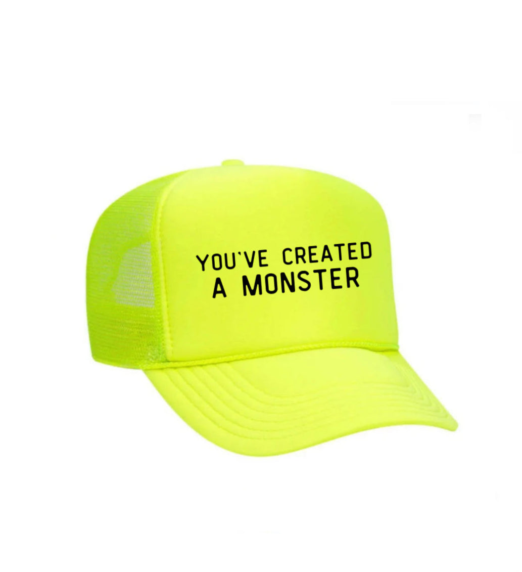 You’ve Created A Monster Trucker Hat