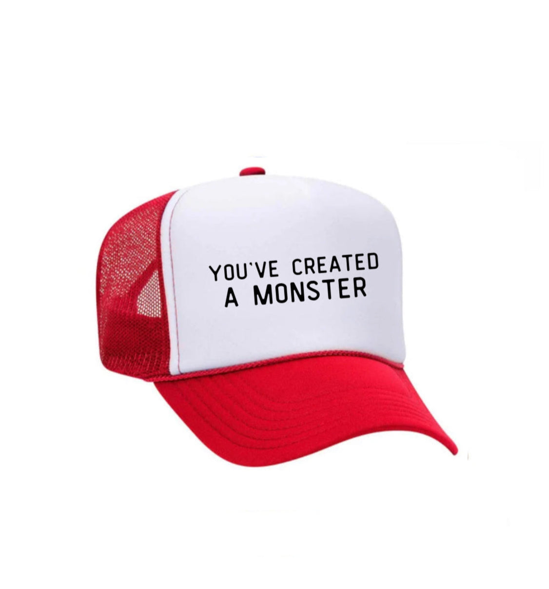 You’ve Created A Monster Trucker Hat