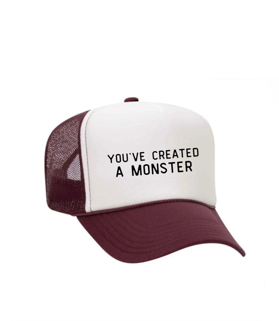 You’ve Created A Monster Trucker Hat