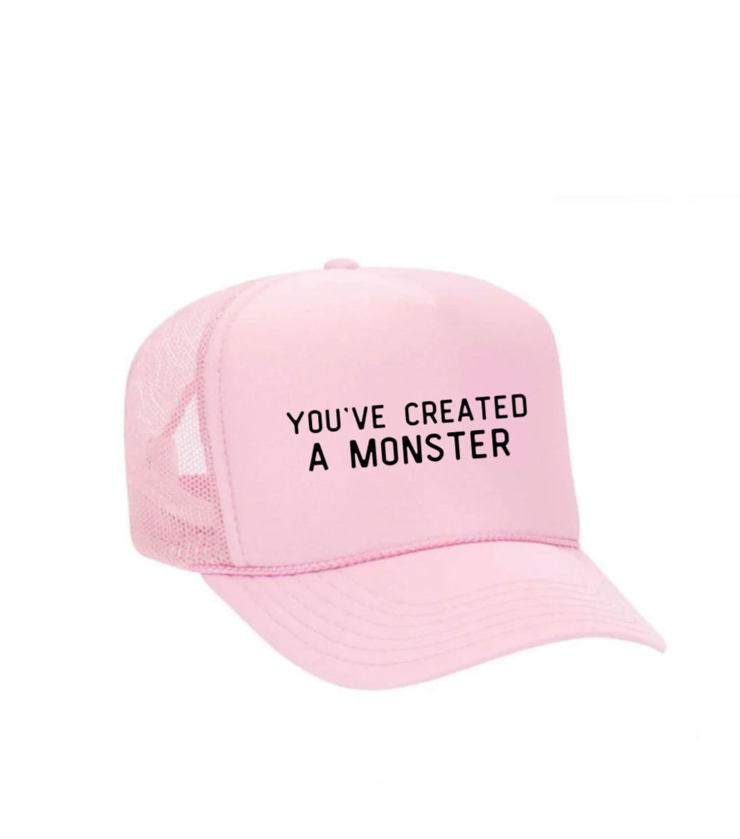 You’ve Created A Monster Trucker Hat