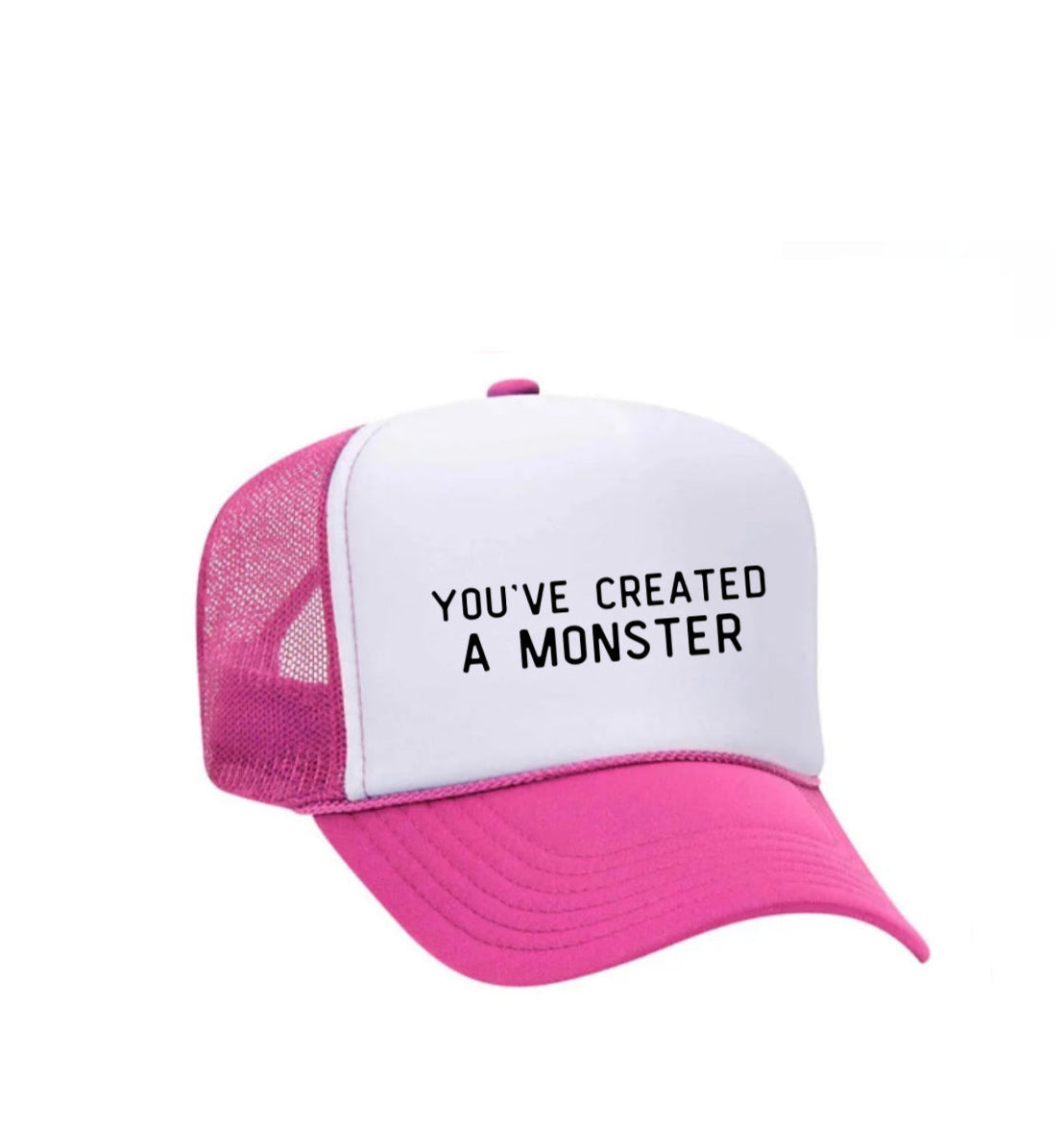 You’ve Created A Monster Trucker Hat