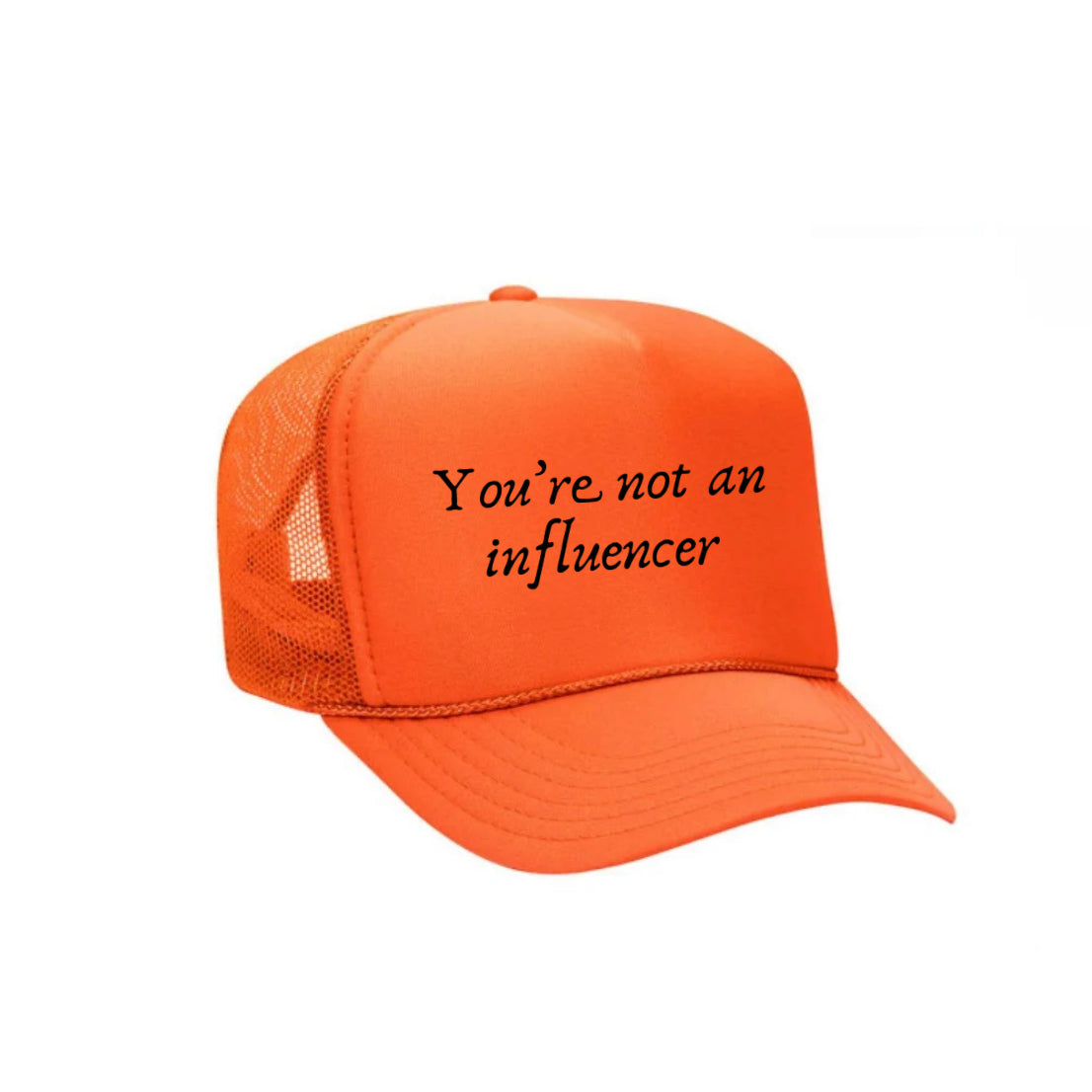You’re Not An Influencer Trucker Hat