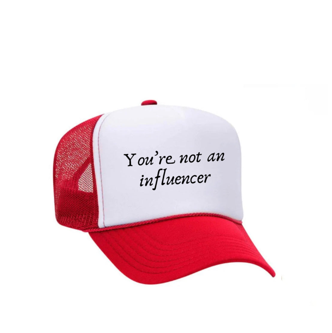 You’re Not An Influencer Trucker Hat