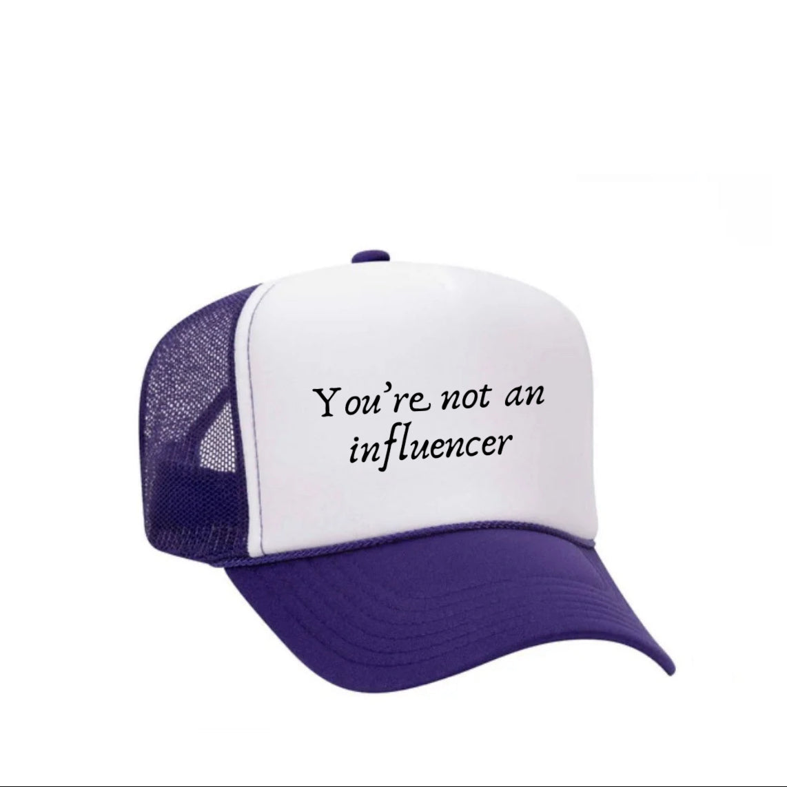 You’re Not An Influencer Trucker Hat