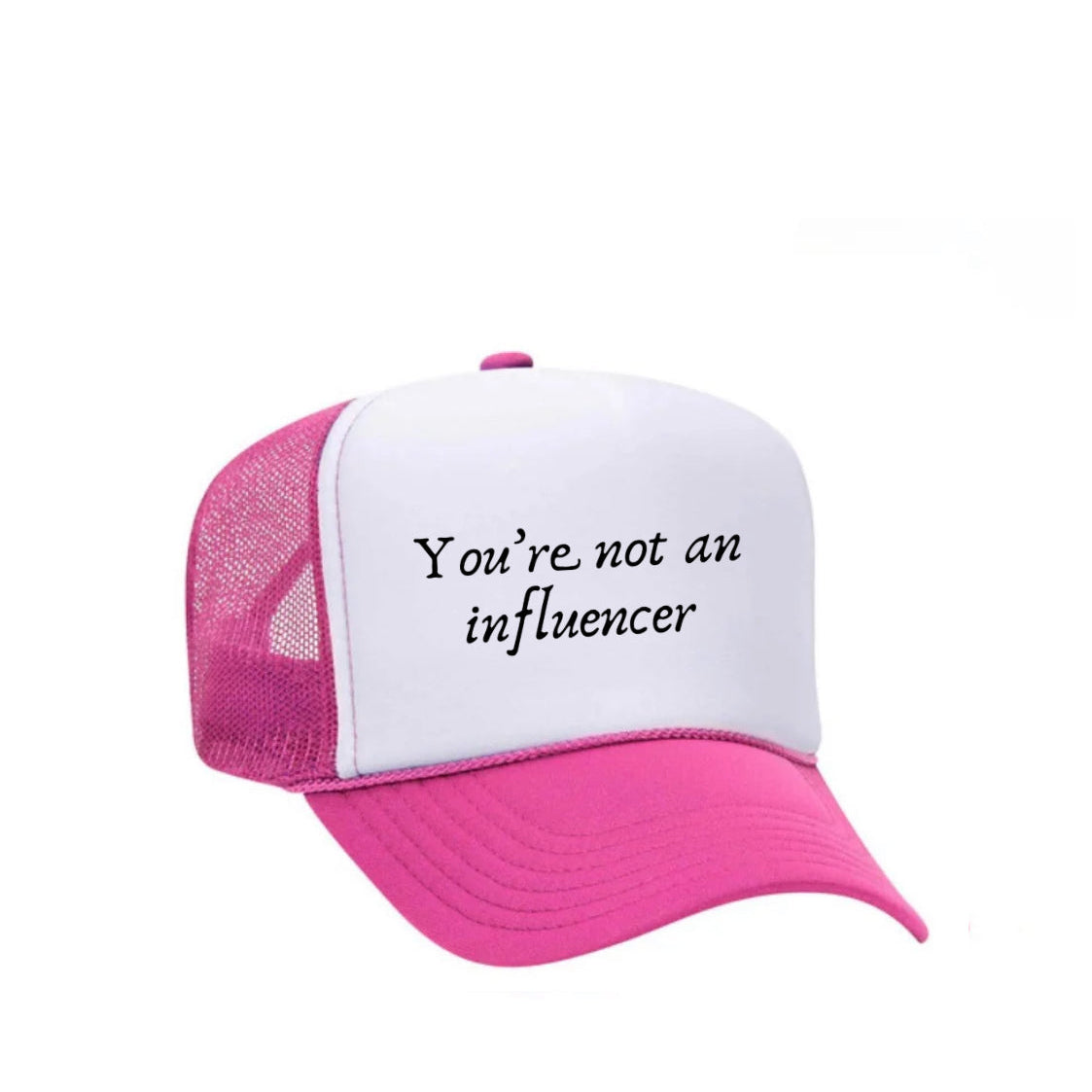 You’re Not An Influencer Trucker Hat