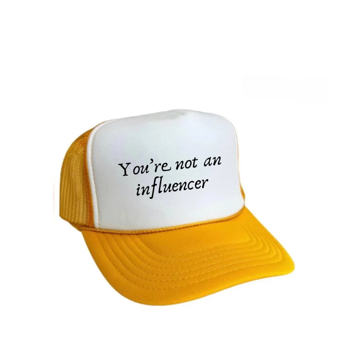 You’re Not An Influencer Trucker Hat