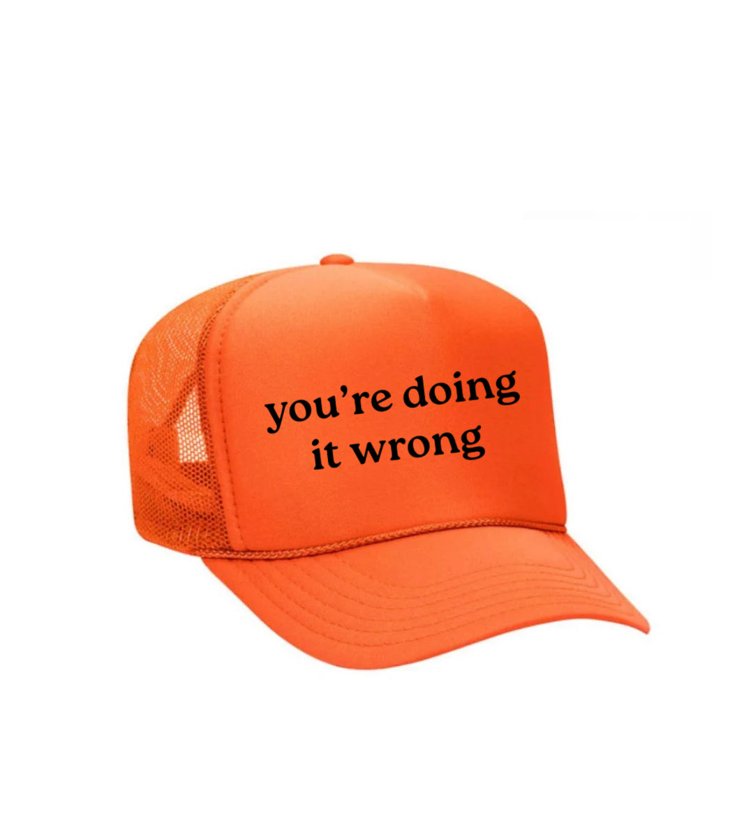 You’re Doing It Wrong Trucker Hat