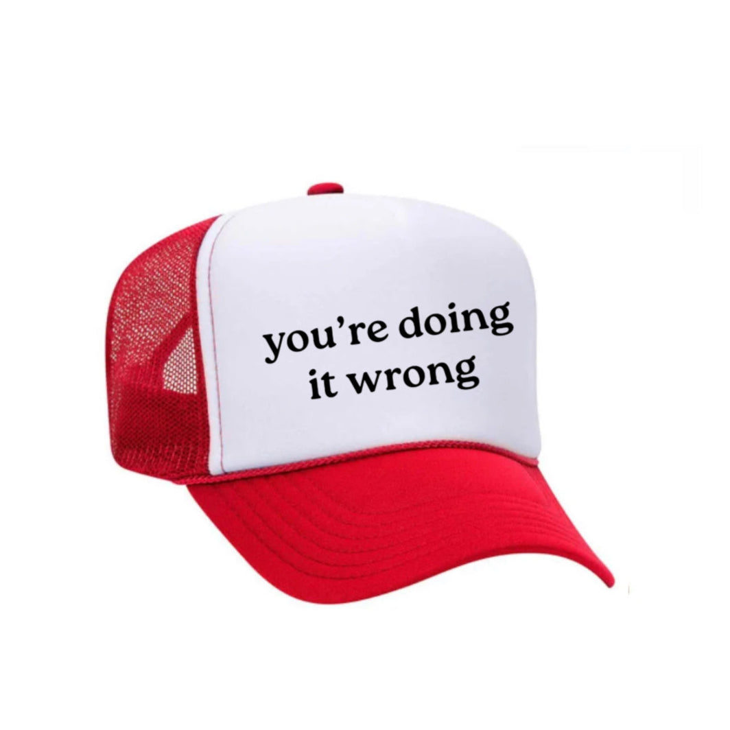 You’re Doing It Wrong Trucker Hat
