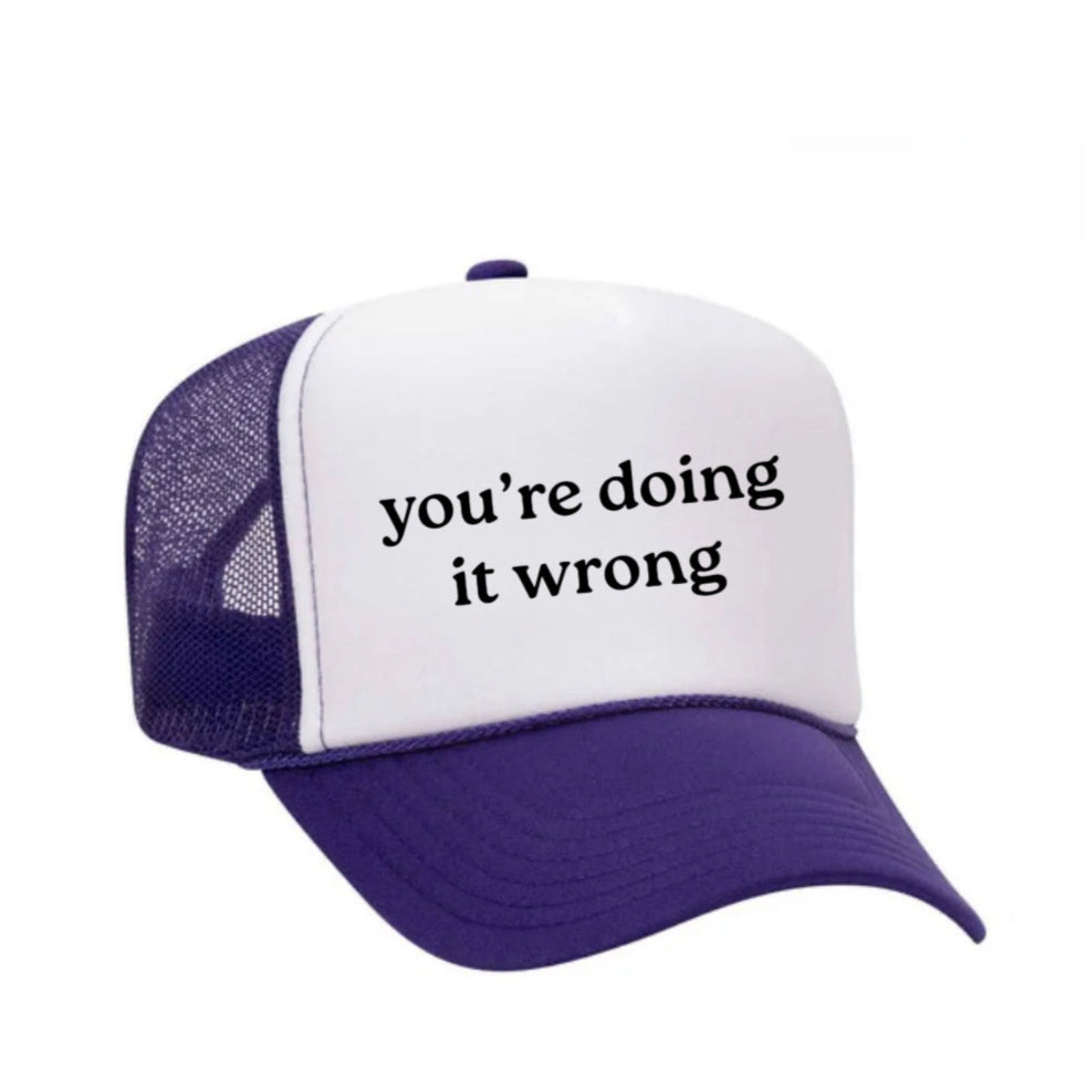 You’re Doing It Wrong Trucker Hat