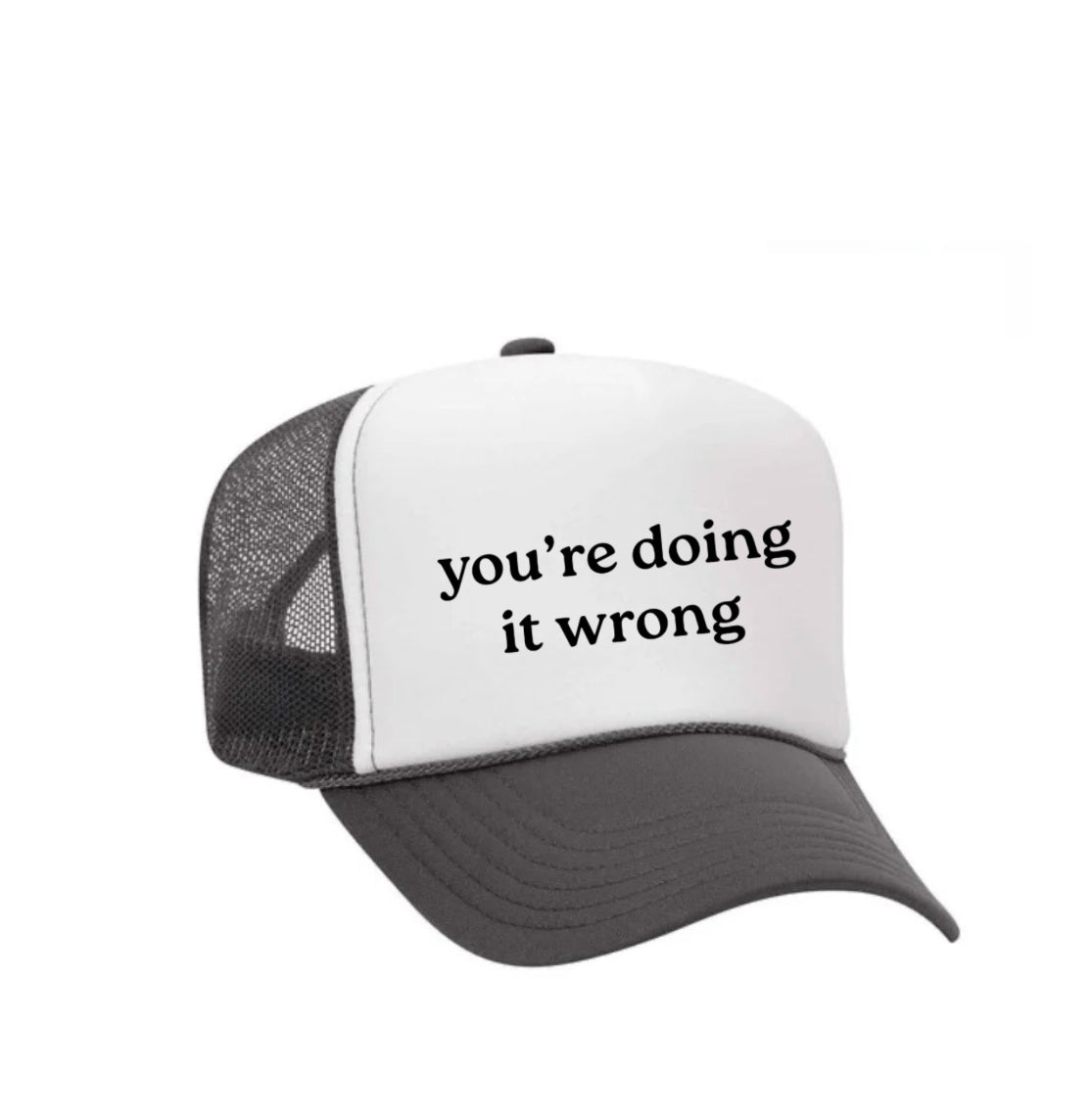 You’re Doing It Wrong Trucker Hat