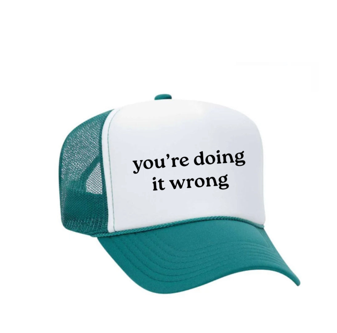 You’re Doing It Wrong Trucker Hat