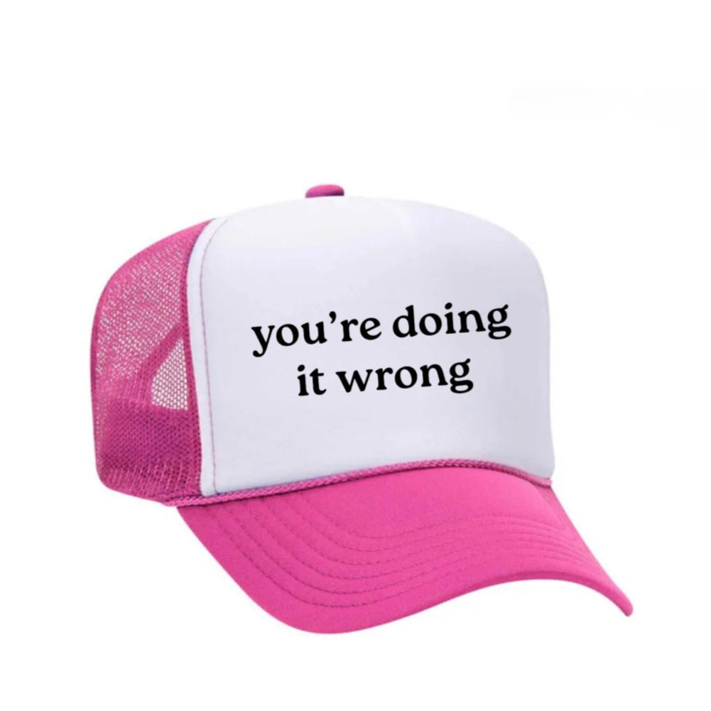 You’re Doing It Wrong Trucker Hat