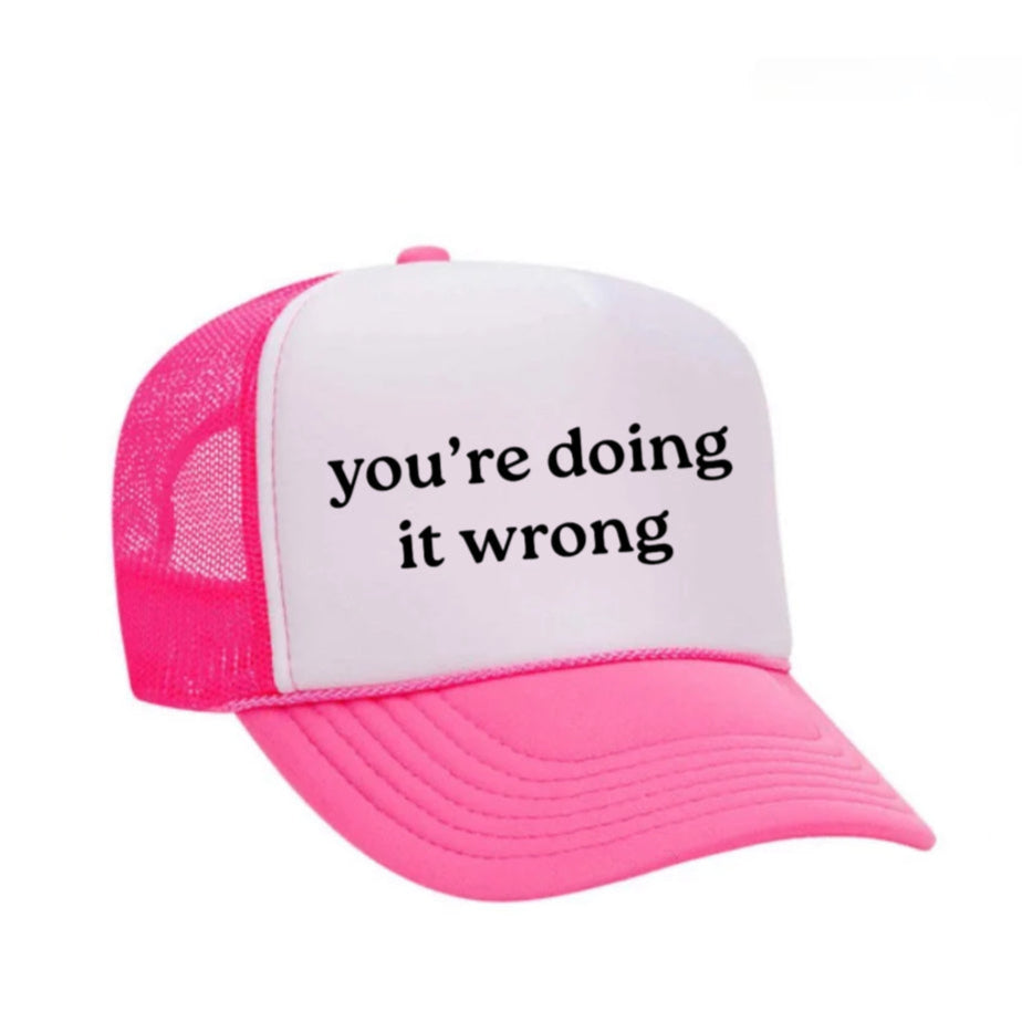 You’re Doing It Wrong Trucker Hat