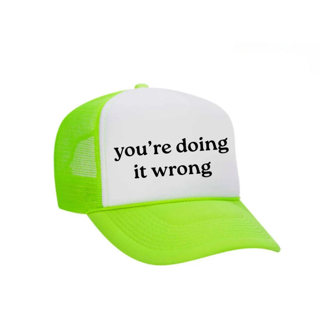 You’re Doing It Wrong Trucker Hat