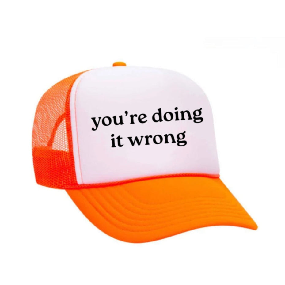 You’re Doing It Wrong Trucker Hat