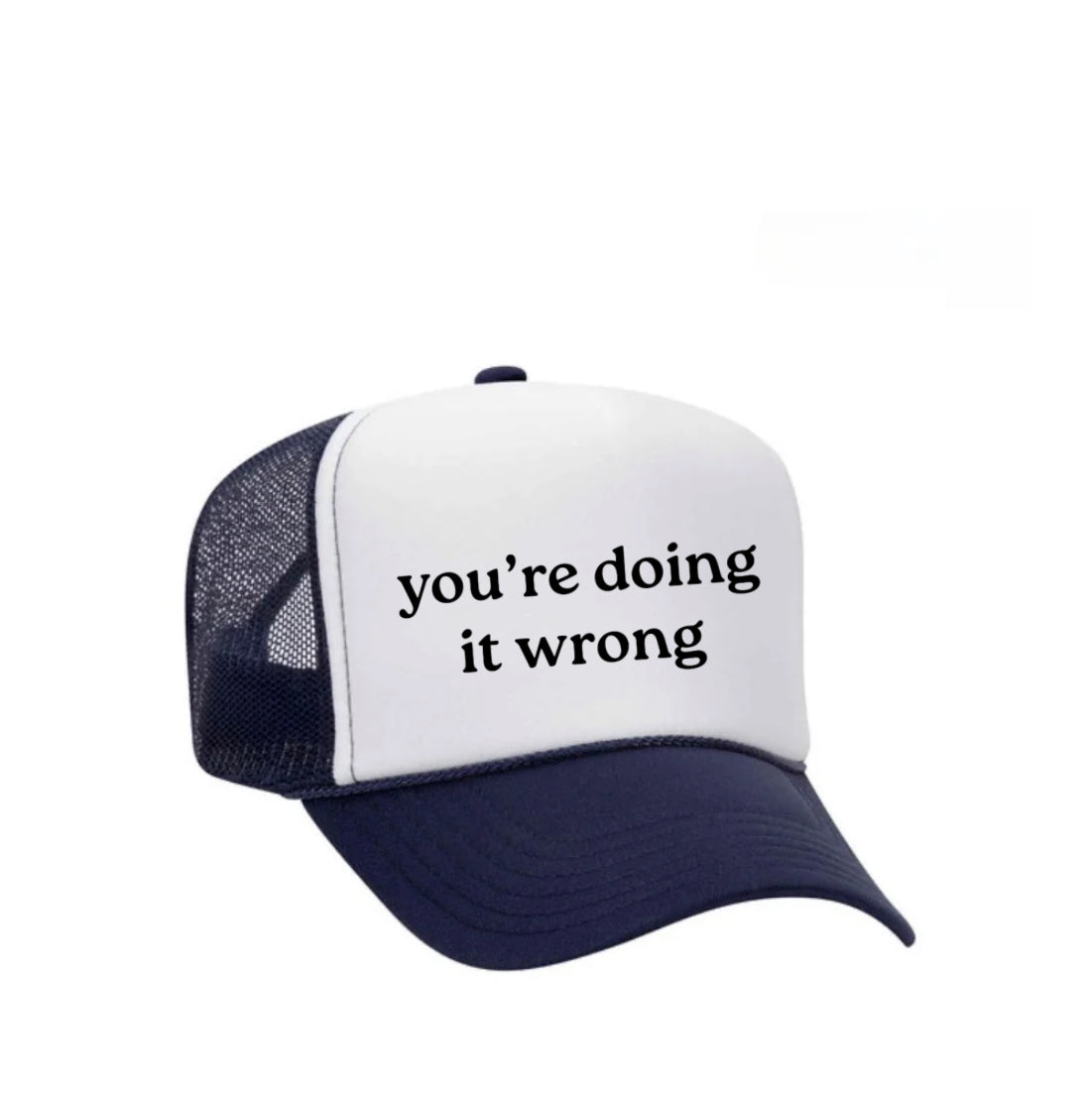 You’re Doing It Wrong Trucker Hat