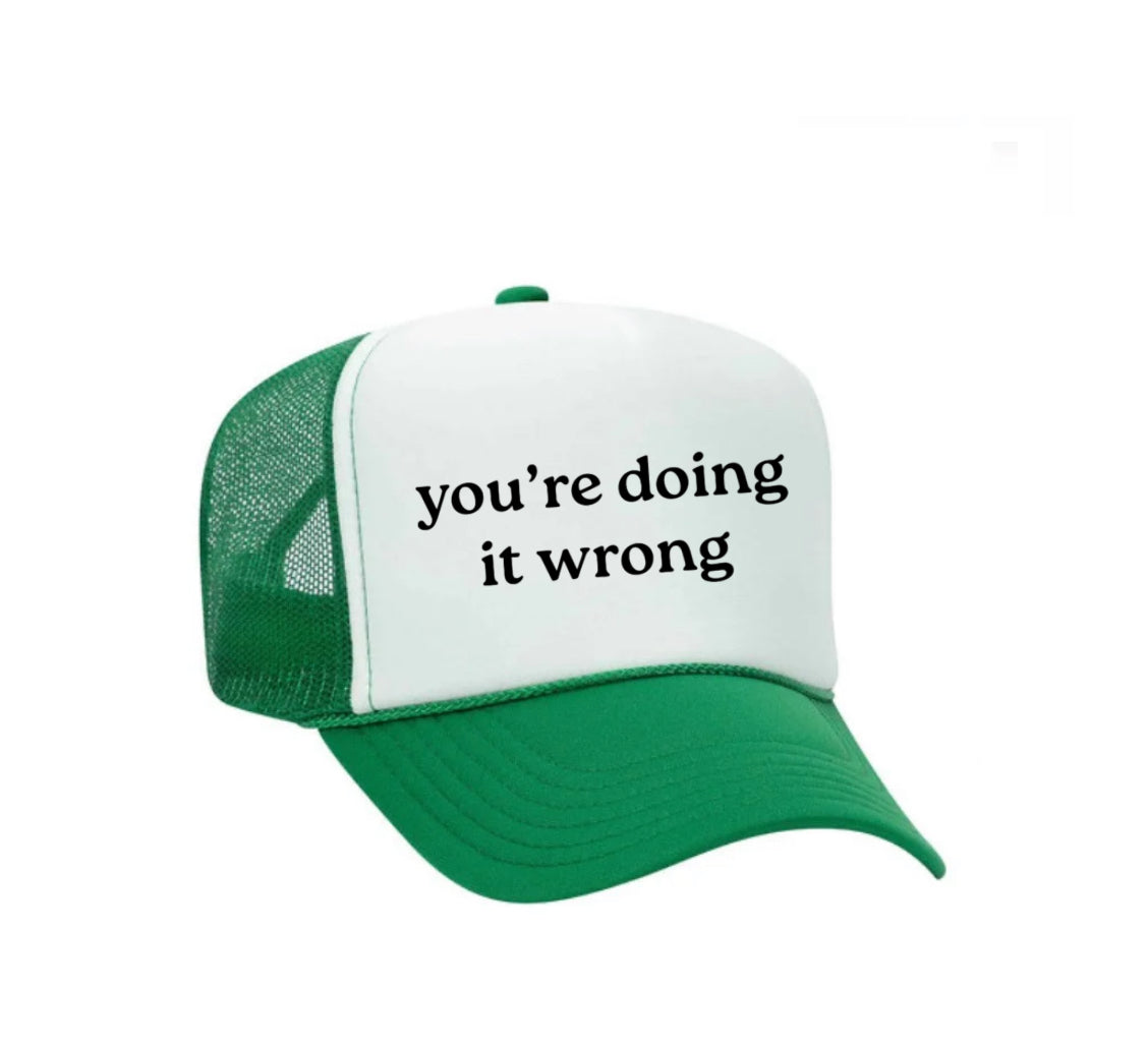 You’re Doing It Wrong Trucker Hat