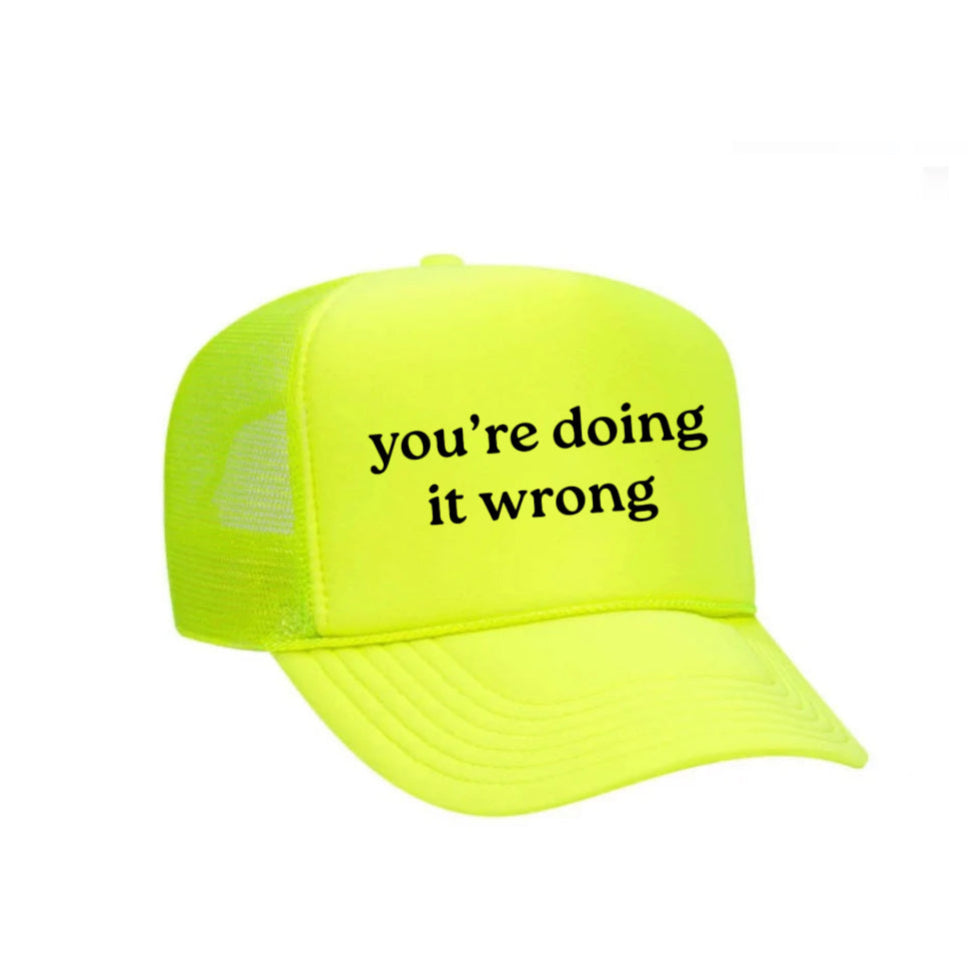 You’re Doing It Wrong Trucker Hat