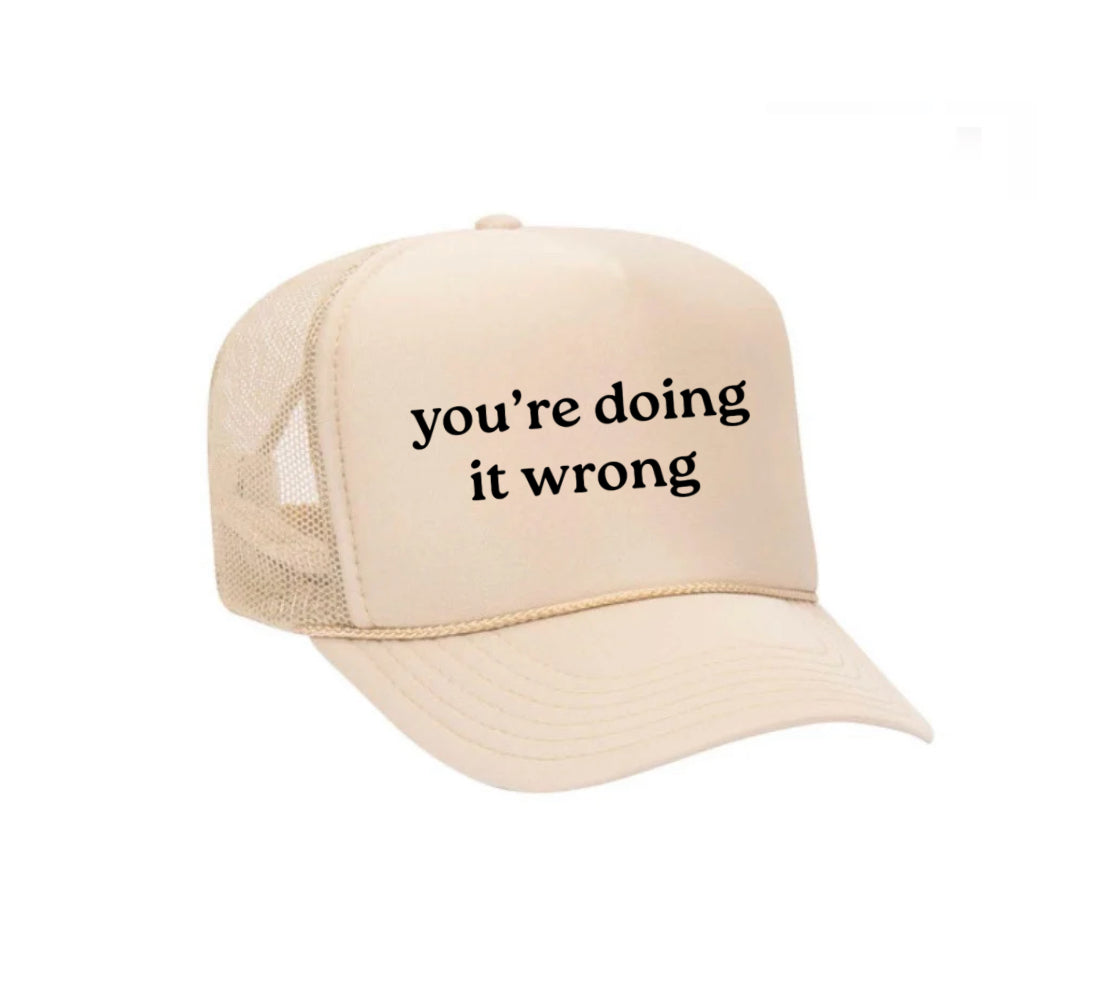 You’re Doing It Wrong Trucker Hat