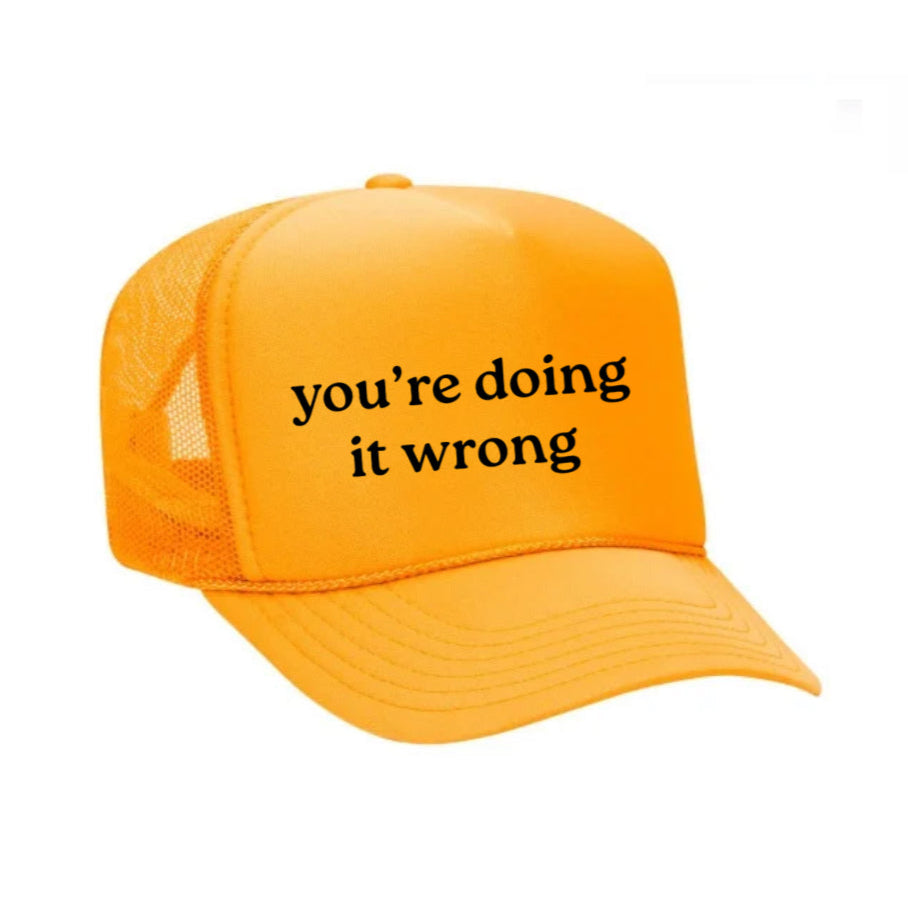 You’re Doing It Wrong Trucker Hat