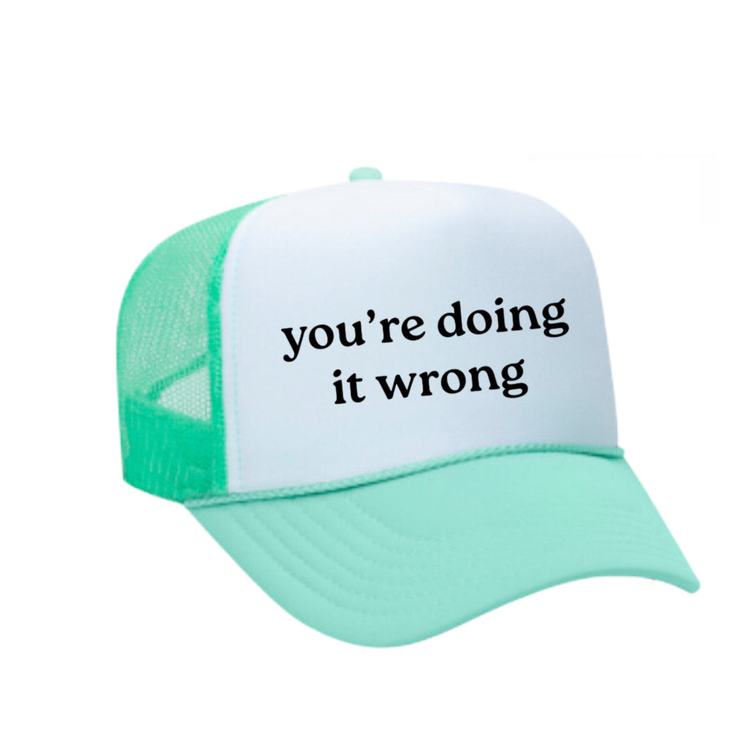 You’re Doing It Wrong Trucker Hat
