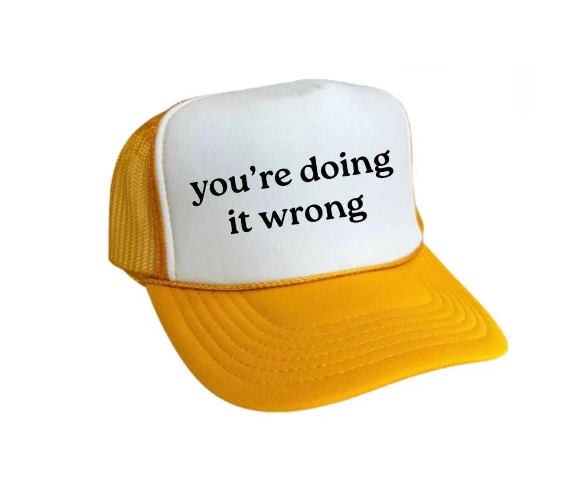 You’re Doing It Wrong Trucker Hat