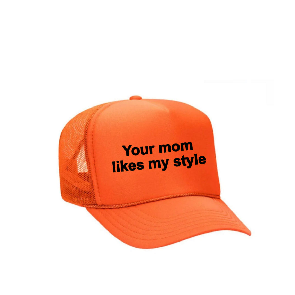 Your Mom Likes My Style Trucker Hat