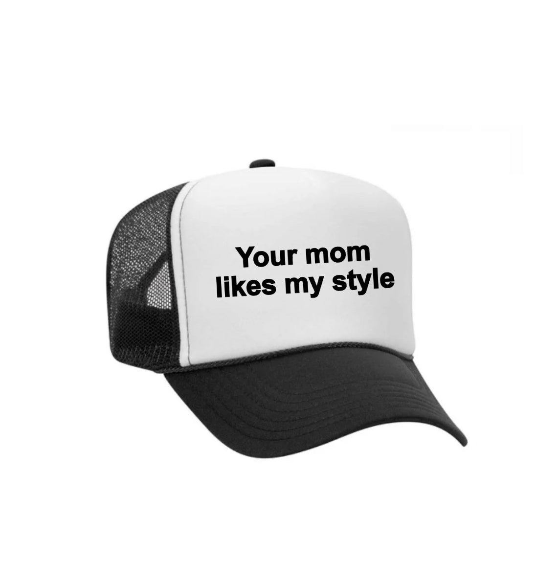 Your Mom Likes My Style Trucker Hat